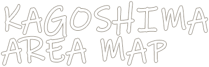 KAGOSHIMA AREAMAP！
